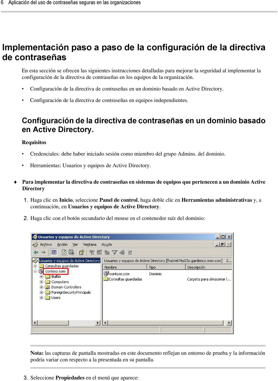 Configuración de la directiva de contraseñas en un dominio basado en Active Directory. Configuración de la directiva de contraseñas en equipos independientes.