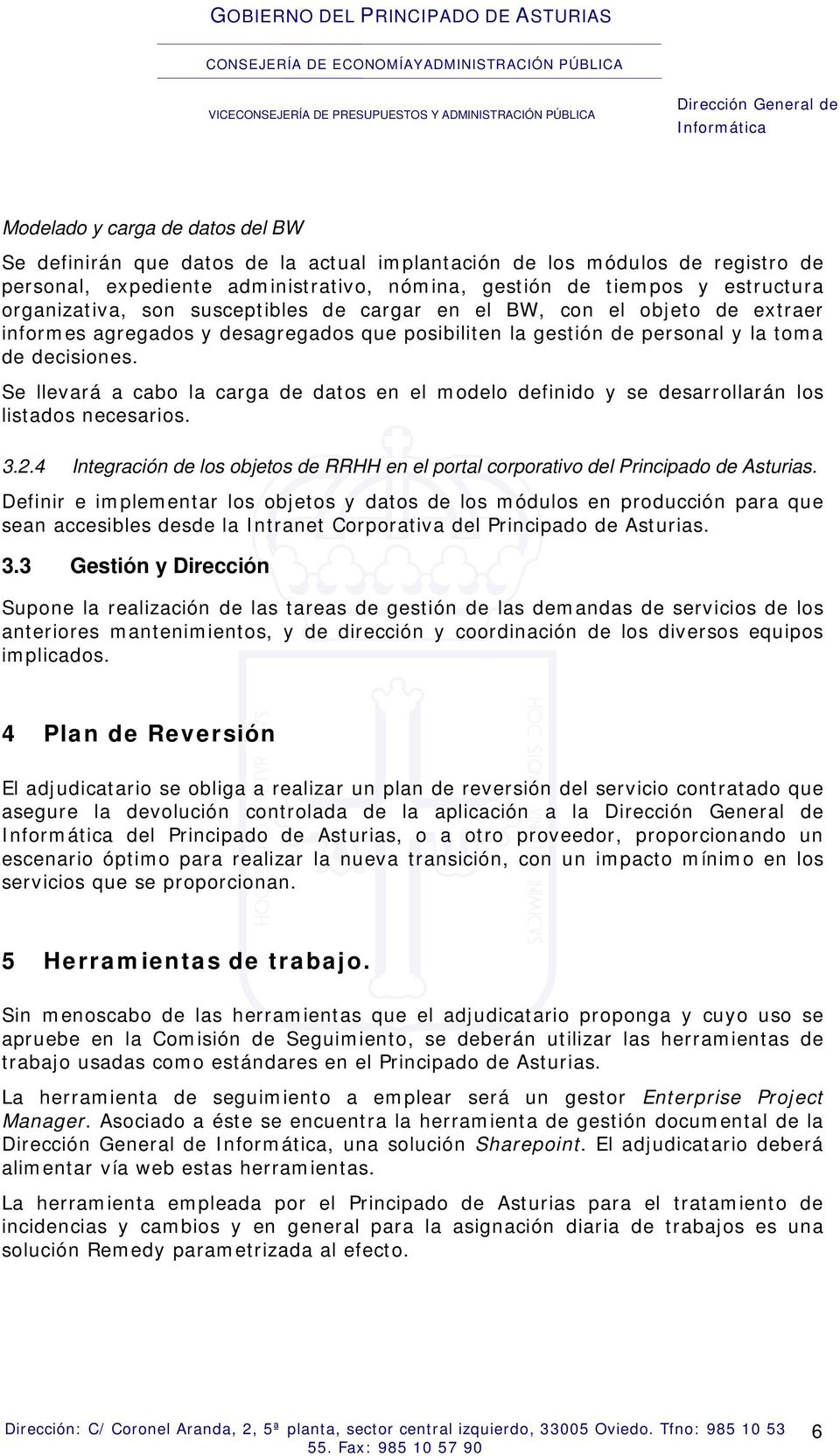 Se llevará a cabo la carga de datos en el modelo definido y se desarrollarán los listados necesarios. 3.2.4 Integración de los objetos de RRHH en el portal corporativo del Principado de Asturias.