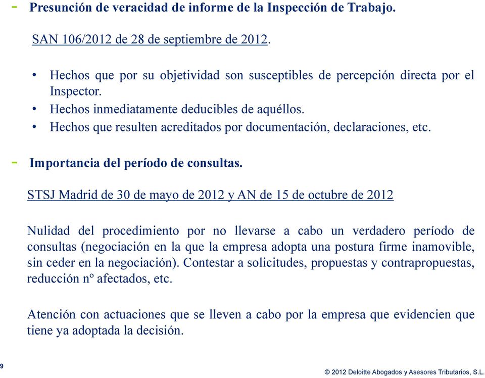 STSJ Madrid de 30 de mayo de 2012 y AN de 15 de octubre de 2012 Nulidad del procedimiento por no llevarse a cabo un verdadero período de consultas (negociación en la que la empresa adopta una postura