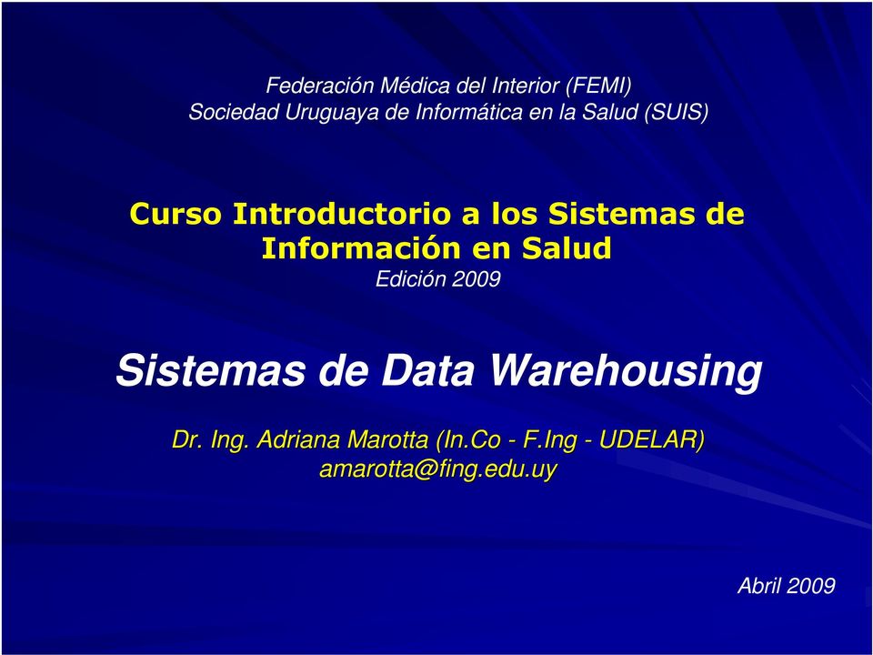Edición 2009 Sistemas de Data Warehousing Dr. Ing.