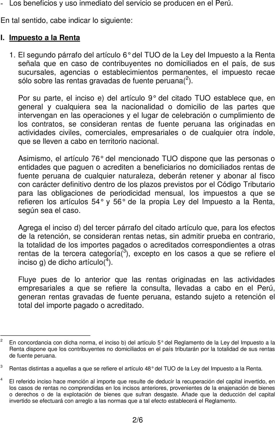 permanentes, el impuesto recae sólo sobre las rentas gravadas de fuente peruana( 2 ).