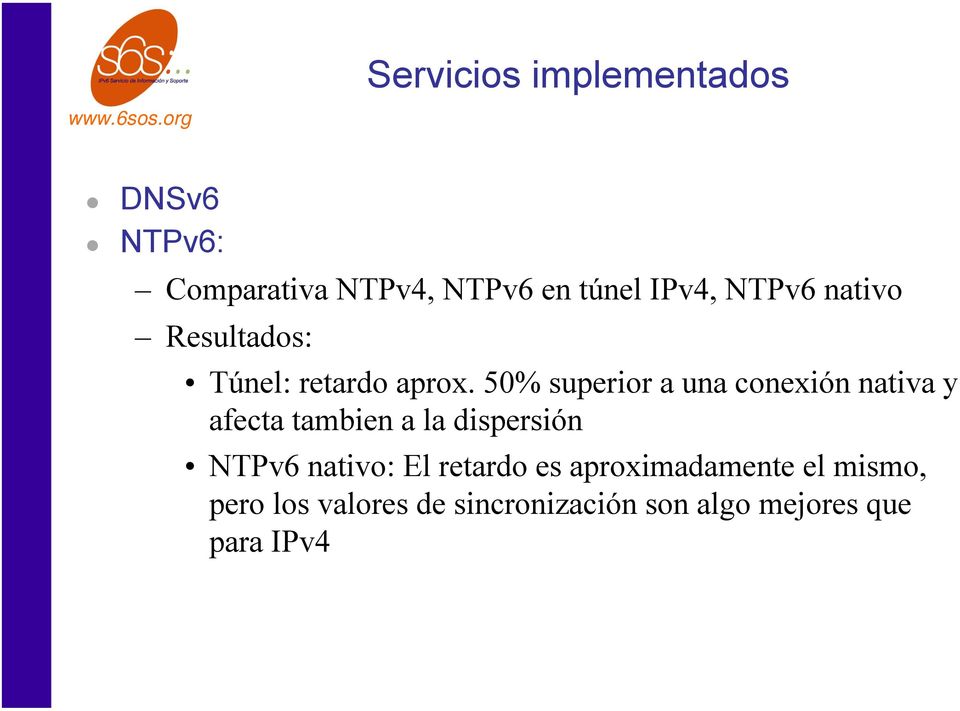 50% superior a una conexión nativa y afecta tambien a la dispersión NTPv6
