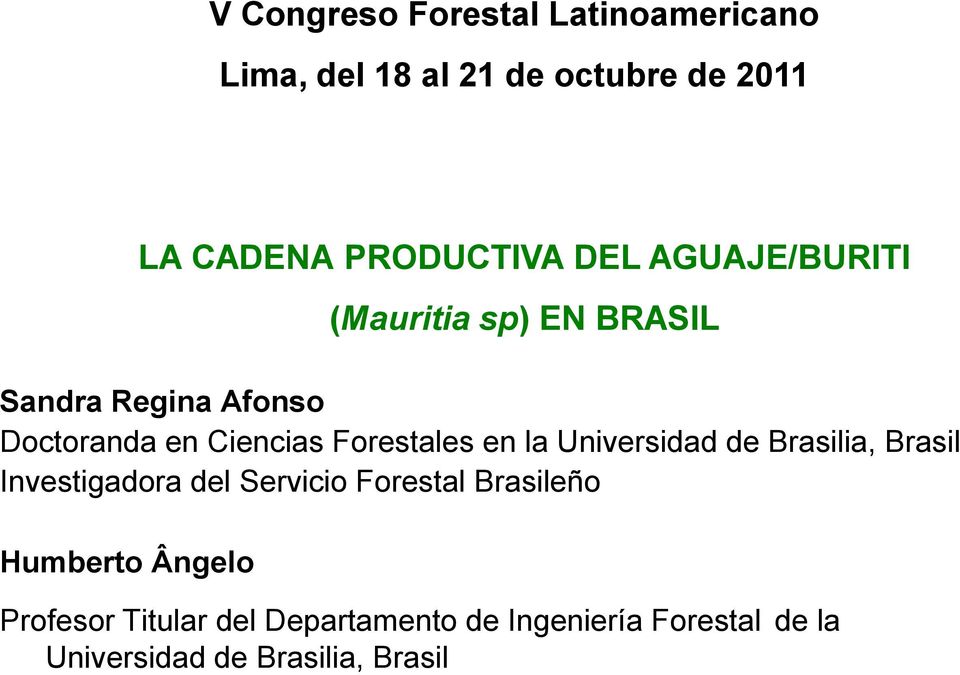 Servicio Forestal Brasileño Humberto Ângelo LA CADENA PRODUCTIVA DEL AGUAJE/BURITI (Mauritia sp)