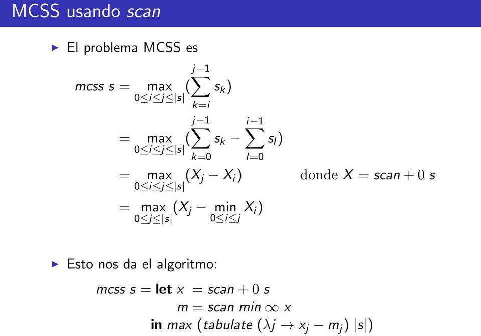 j s (X j min 0 i j X i) donde X = scan + 0 s Esto nos da el algoritmo: