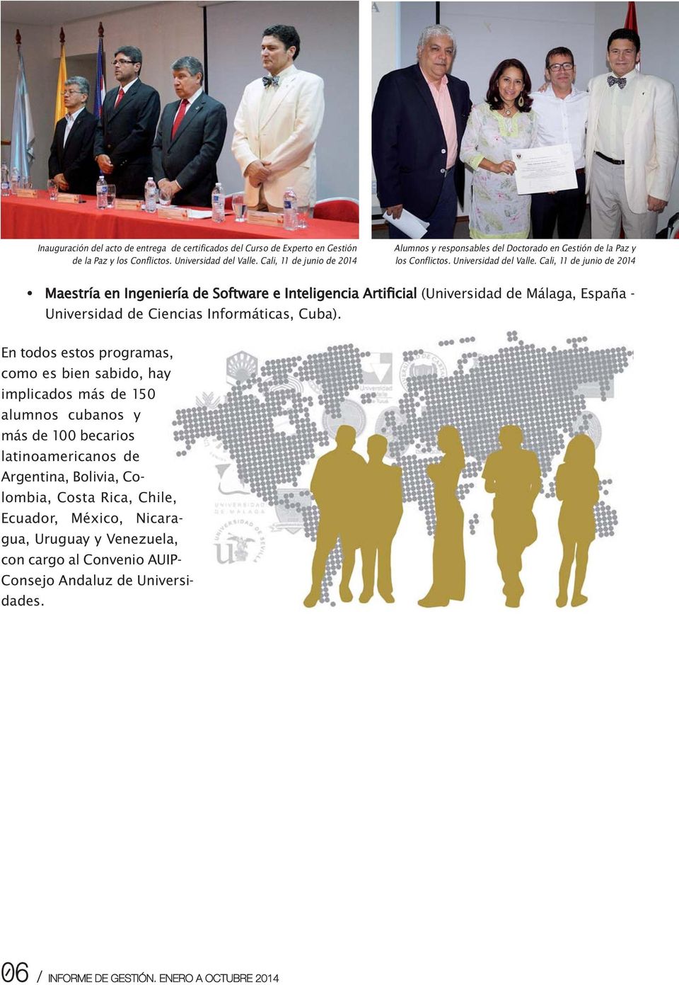 Cali, 11 de junio de 2014 Maestría en Ingeniería de Software e Inteligencia Artificial (Universidad de Málaga, España - Universidad de Ciencias Informáticas, Cuba).
