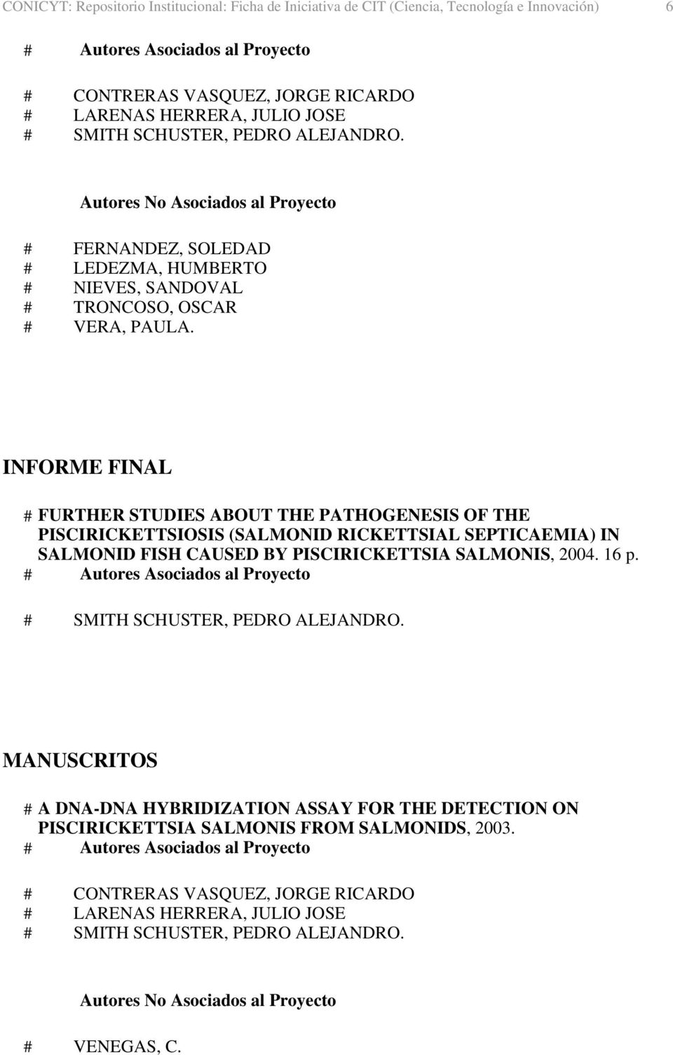 PISCIRICKETTSIOSIS (SALMONID RICKETTSIAL SEPTICAEMIA) IN SALMONID FISH CAUSED BY PISCIRICKETTSIA SALMONIS, 2004. 16 p.