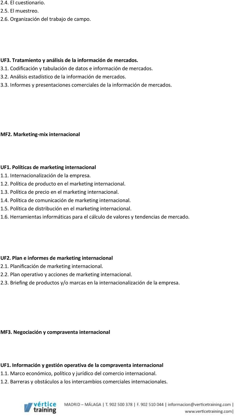 Marketing-mix internacional UF1. Políticas de marketing internacional 1.1. Internacionalización de la empresa. 1.2. Política de producto en el marketing internacional. 1.3.