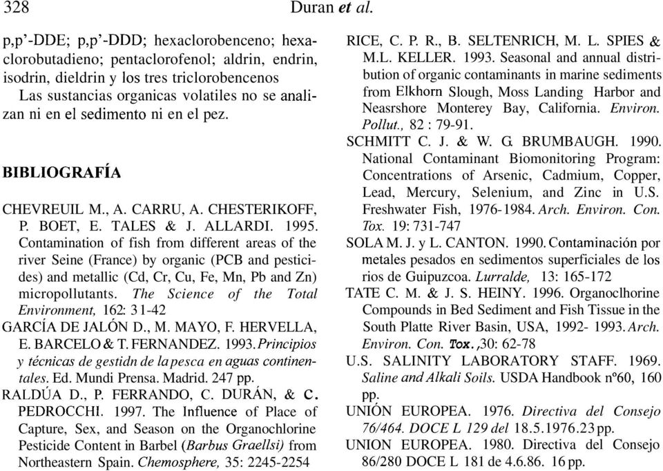 sediment0 ni en el pez. BIBLIOGRAFIA CHEVREUIL M., A. CARRU, A. CHESTERIKOFF, P. BOET, E. TALES & J. ALLARDI. 1995.