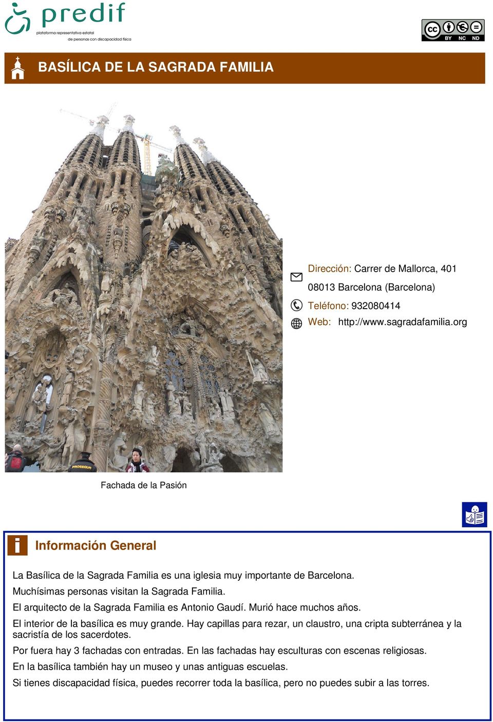 El arquitecto de la Sagrada Familia es Antonio Gaudí. Murió hace muchos años. El interior de la basílica es muy grande.