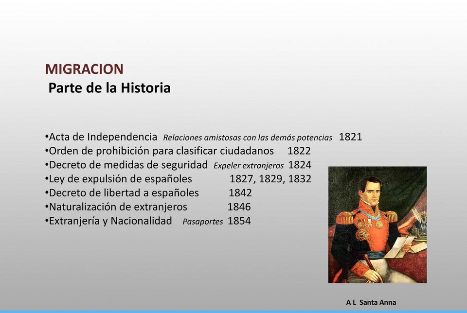 extranjeros 1824 Ley de expulsión de españoles 1827, 1829, 1832 Decreto de libertad a españoles