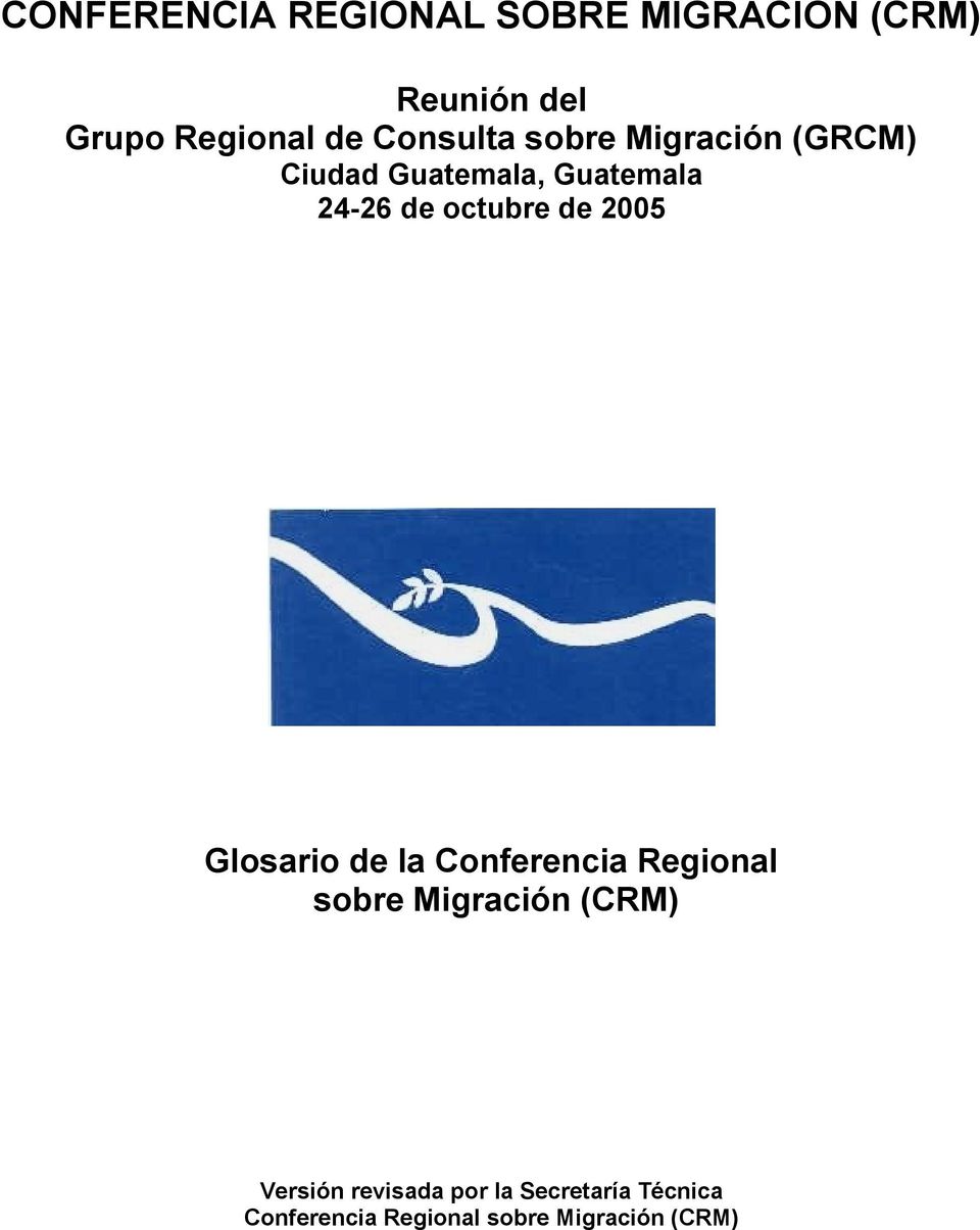 octubre de 2005 Glosario de la Conferencia Regional sobre Migración (CRM)