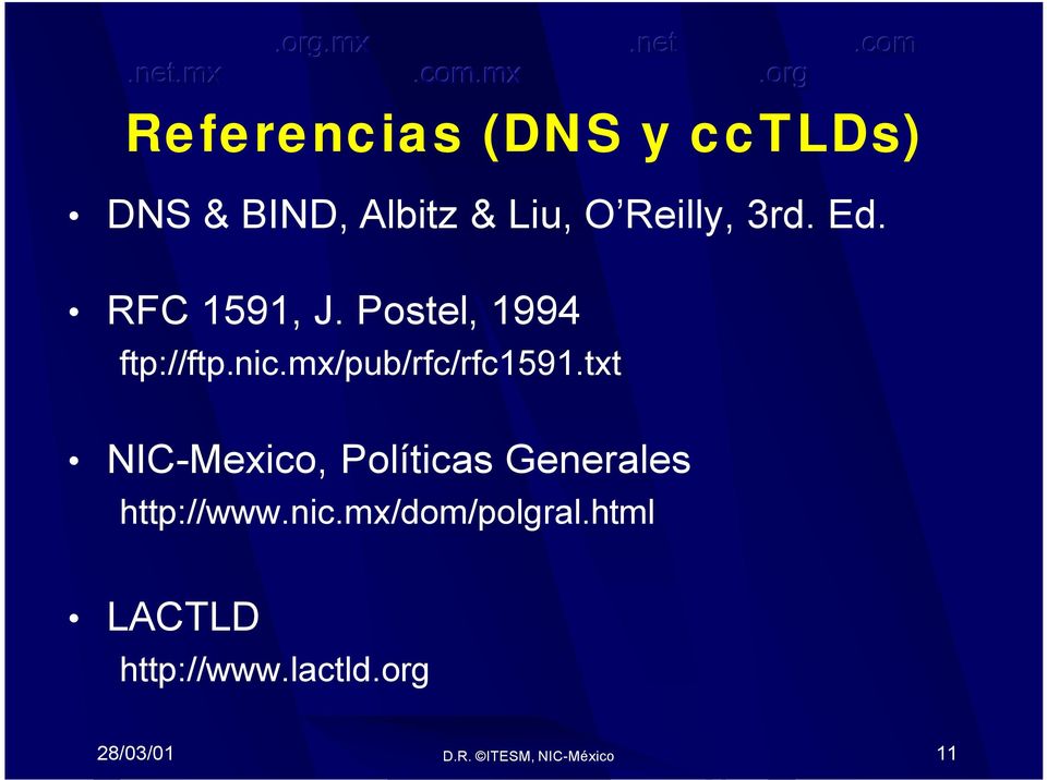 mx/pub/rfc/rfc1591.txt NIC-Mexico, Políticas Generales http://www.