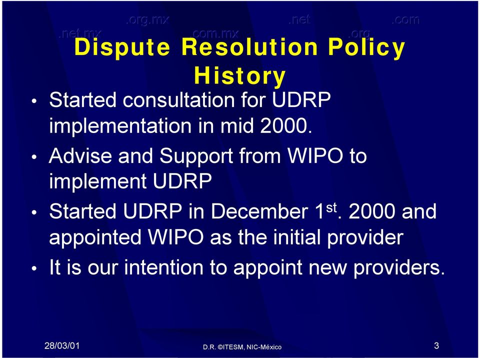 Advise and Support from WIPO to implement UDRP Started UDRP in December 1 st.