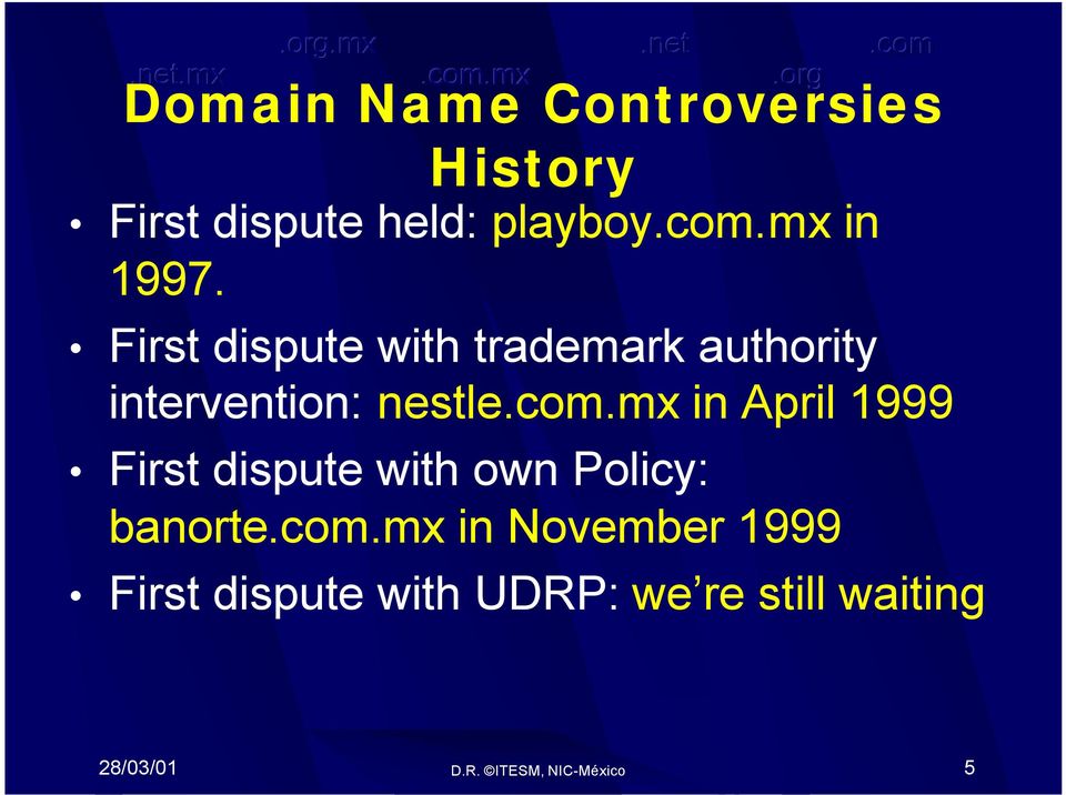 mx in April 1999 First dispute with own Policy: banorte.