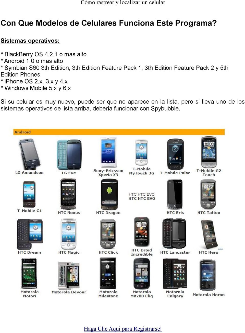 0 o mas alto * Symbian S60 3th Edition, 3th Edition Feature Pack 1, 3th Edition Feature Pack 2 y 5th Edition