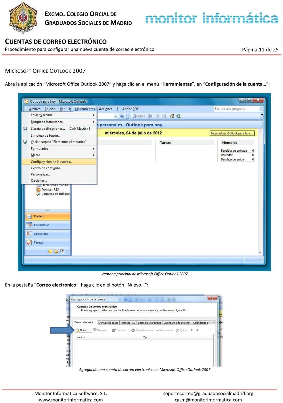 Ventana principal de Microsoft Office Outlook 2007 En la pestaña Correo electrónico,
