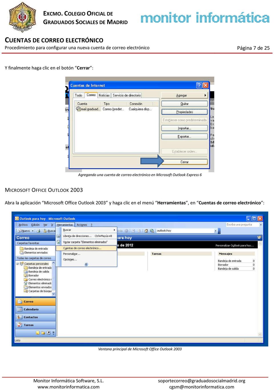 Abra la aplicación Microsoft Office Outlook 2003 y haga clic en el menú