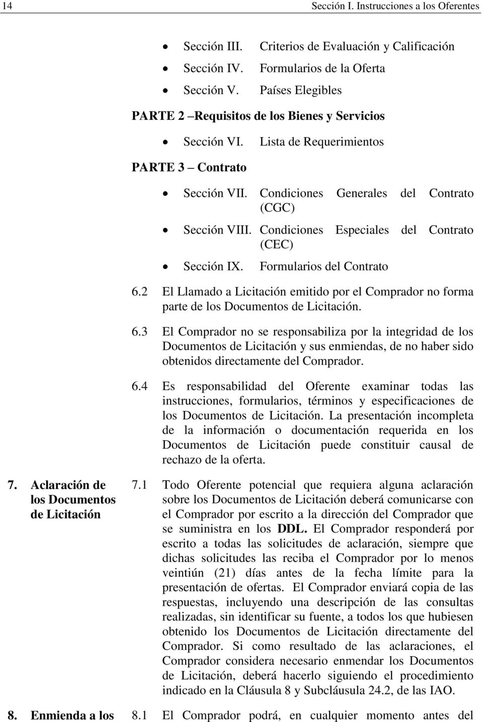 Condiciones Generales del Contrato (CGC) Sección VIII. Condiciones Especiales del Contrato (CEC) Sección IX. Formularios del Contrato 6.