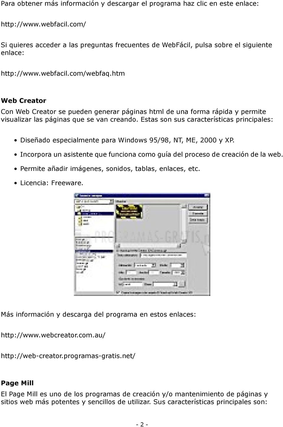 htm Web Creator Con Web Creator se pueden generar páginas html de una forma rápida y permite visualizar las páginas que se van creando.