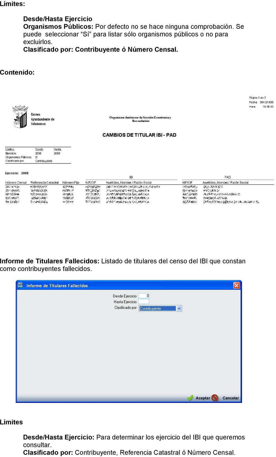 Contenido: Informe de Titulares Fallecidos: Listado de titulares del censo del IBI que constan como contribuyentes fallecidos.