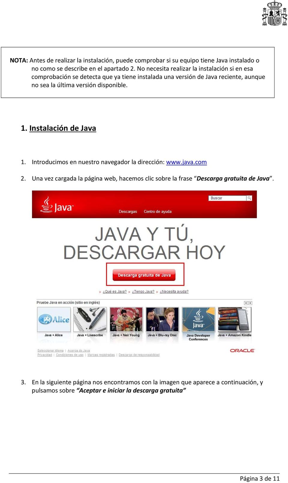 disponible. 1. Instalación de Java 1. Introducimos en nuestro navegador la dirección: www.java.com 2.