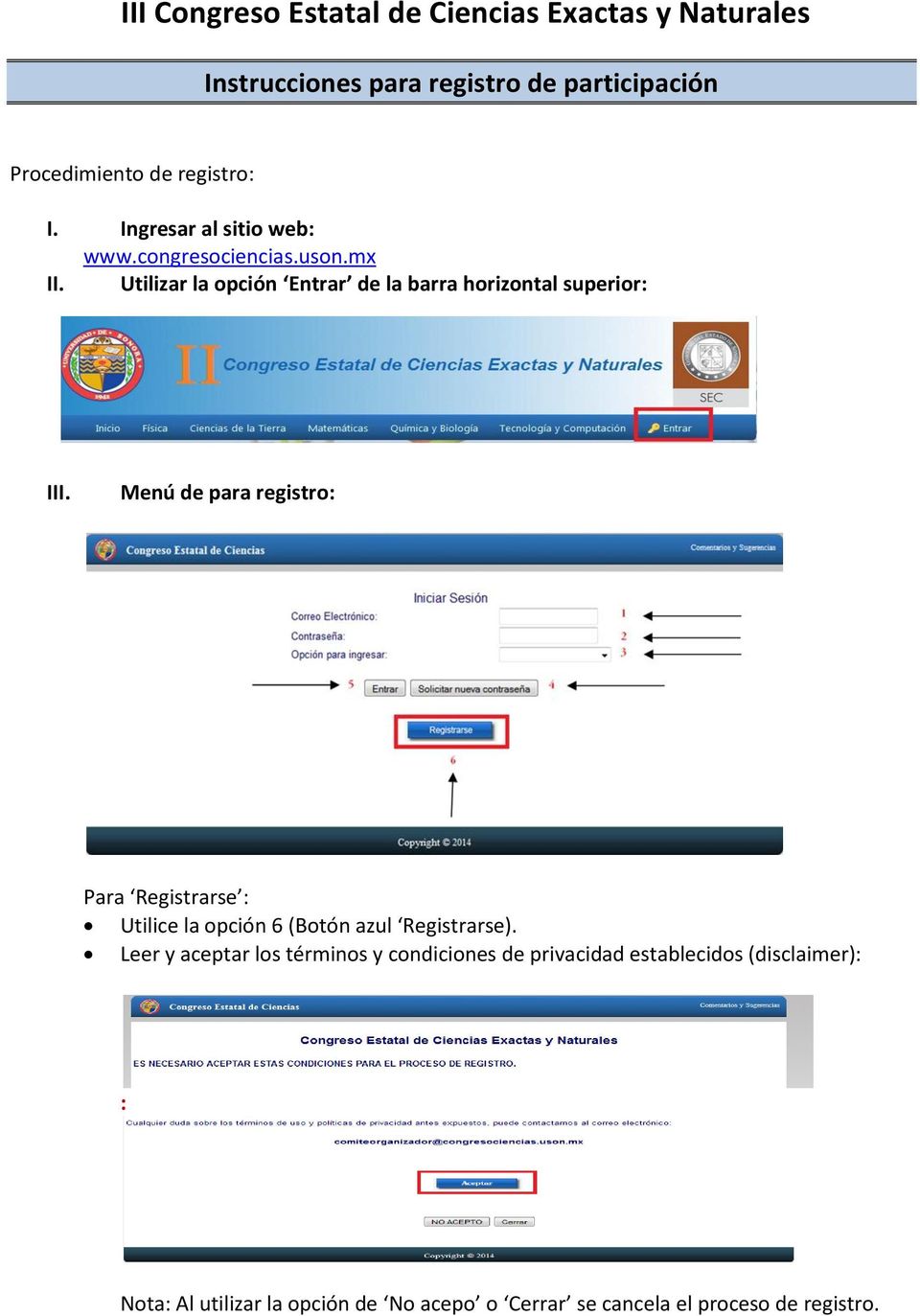 Menú de para registro: Para Registrarse : Utilice la opción 6 (Botón azul Registrarse).