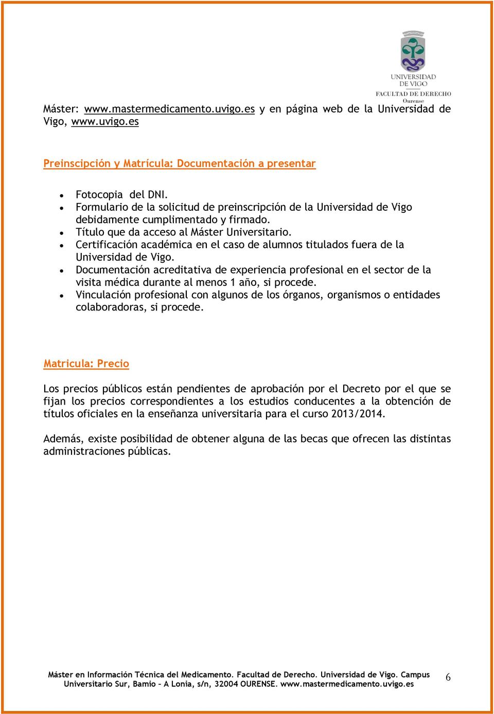 Certificación académica en el caso de alumnos titulados fuera de la Universidad de Vigo.