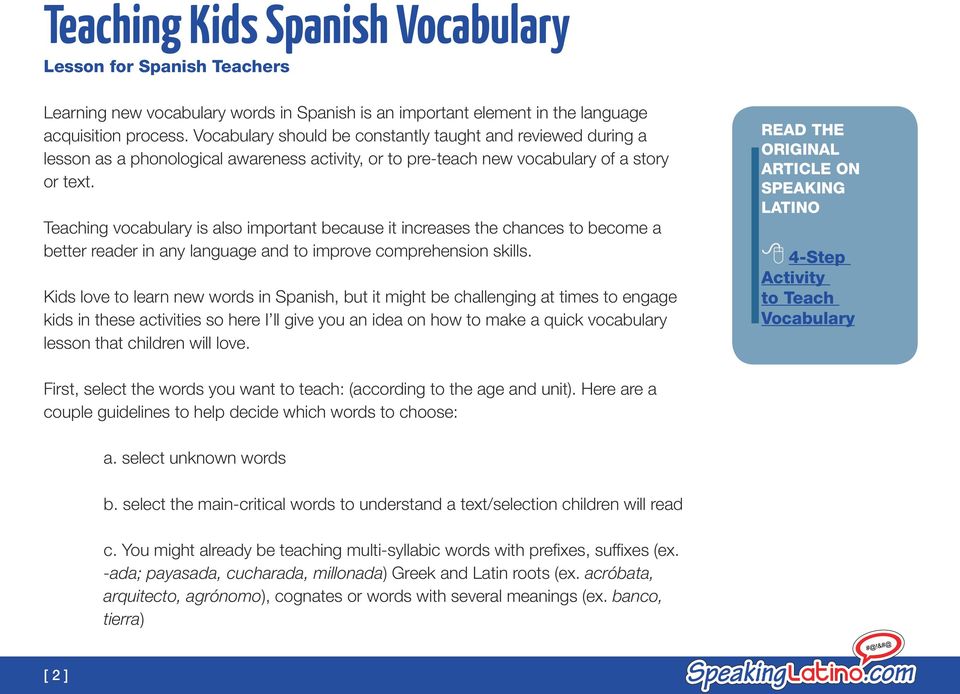 Teaching vocabulary is also important because it increases the chances to become a better reader in any language and to improve comprehension skills.