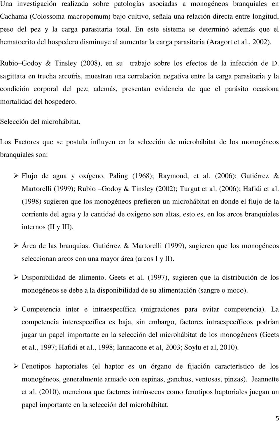 Rubio Godoy & Tinsley (2008), en su trabajo sobre los efectos de la infección de D.