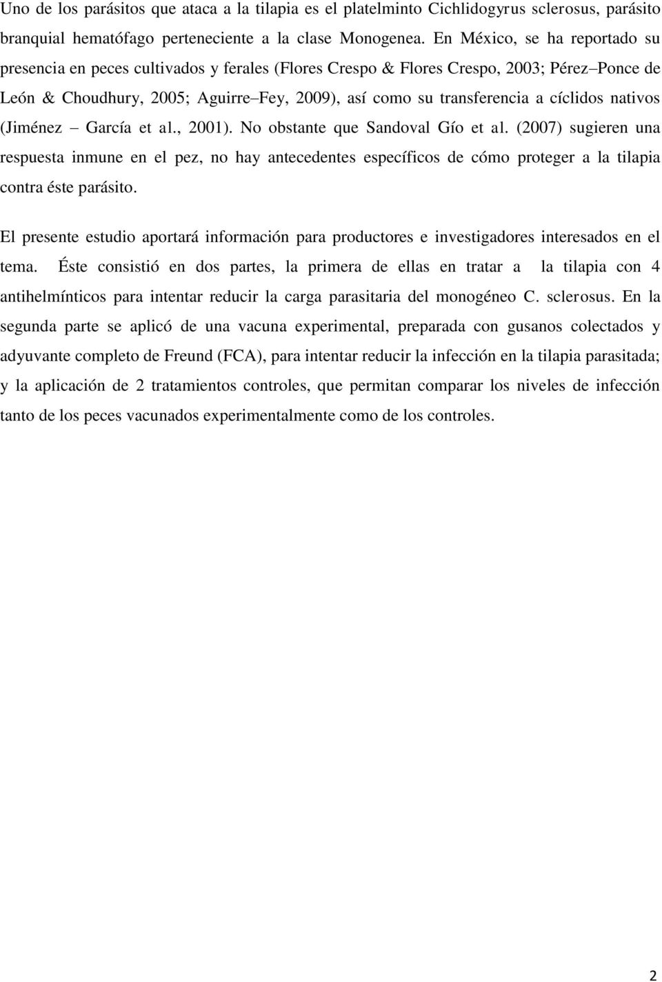 cíclidos nativos (Jiménez García et al., 2001). No obstante que Sandoval Gío et al.