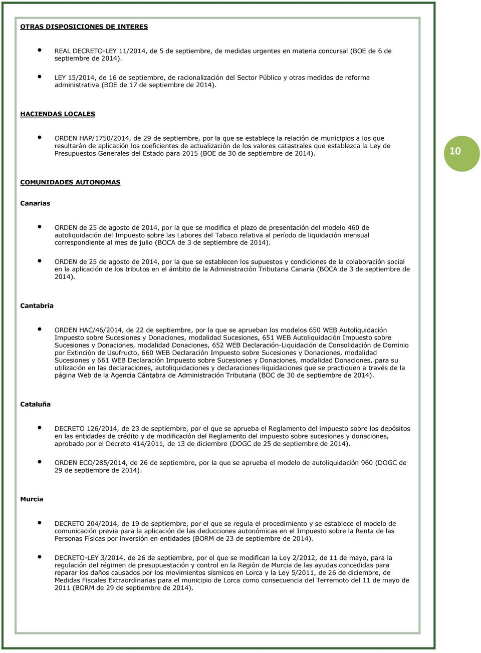 HACIENDAS LOCALES ORDEN HAP/1750/2014, de 29 de septiembre, pr la que se establece la relación de municipis a ls que resultarán de aplicación ls ceficientes de actualización de ls valres catastrales