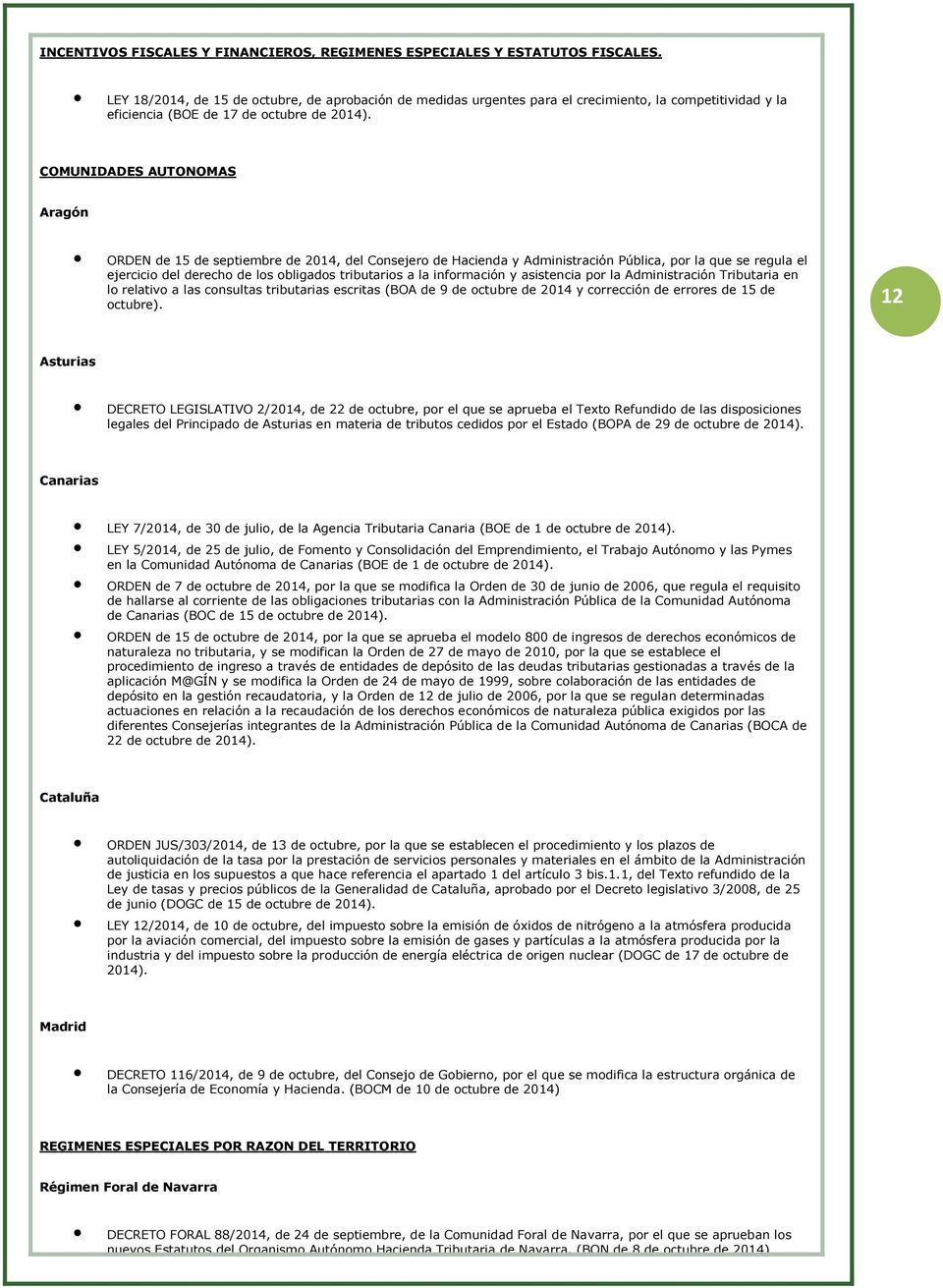 COMUNIDADES AUTONOMAS Aragón ORDEN de 15 de septiembre de 2014, del Cnsejer de Hacienda y Administración Pública, pr la que se regula el ejercici del derech de ls bligads tributaris a la infrmación y