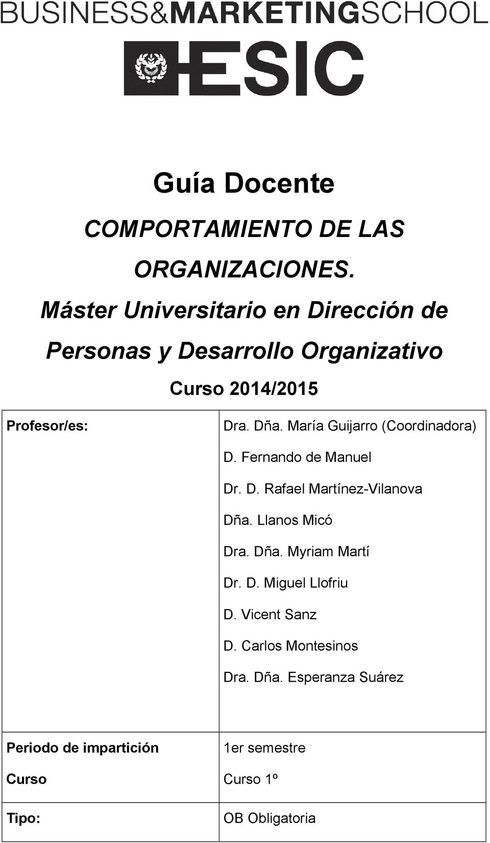 María Guijarro (Coordinadora) D. Fernando de Manuel Dr. D. Rafael Martínez-Vilanova Dña. Llanos Micó Dra. Dña. Myriam Martí Dr.