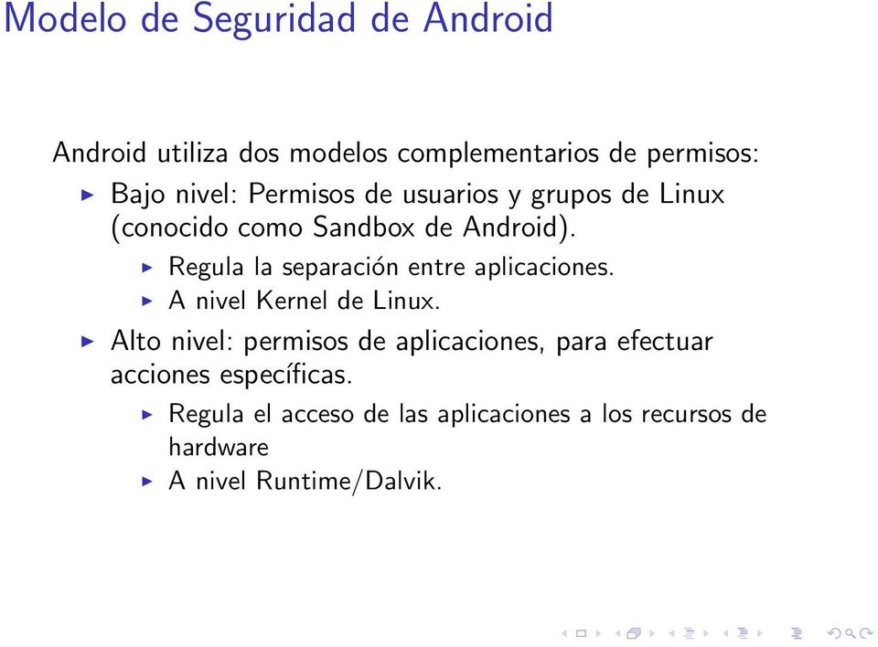 Regula la separación entre aplicaciones. A nivel Kernel de Linux.
