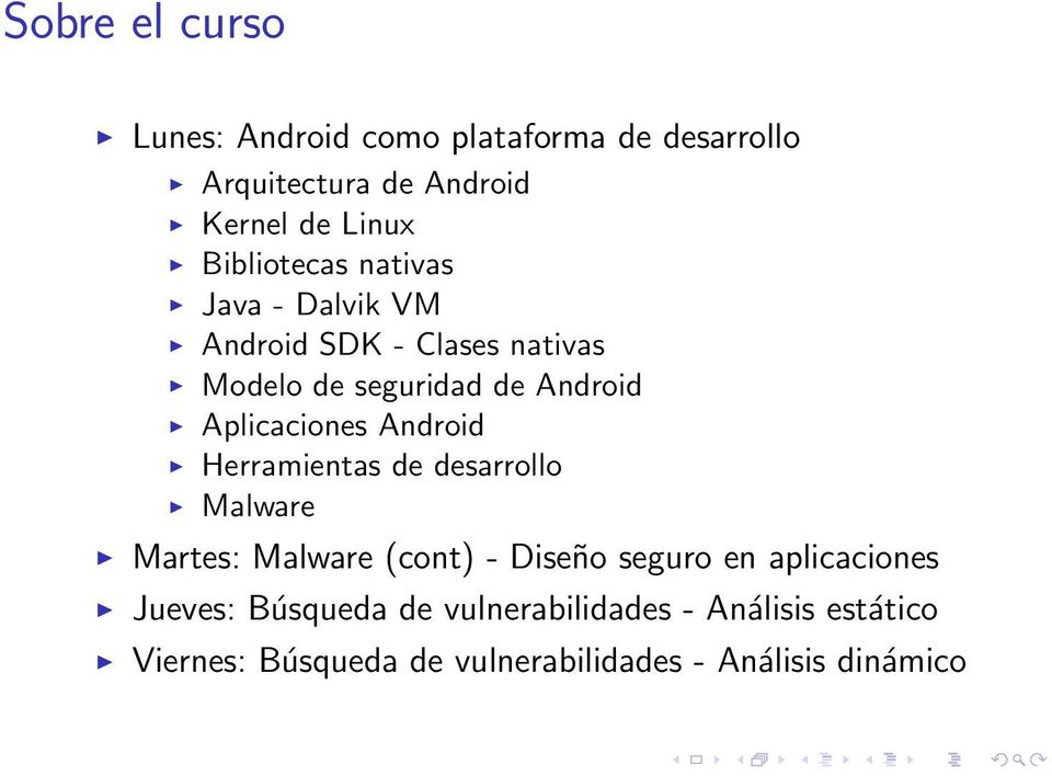 Aplicaciones Android Herramientas de desarrollo Malware Martes: Malware (cont) - Diseño seguro en