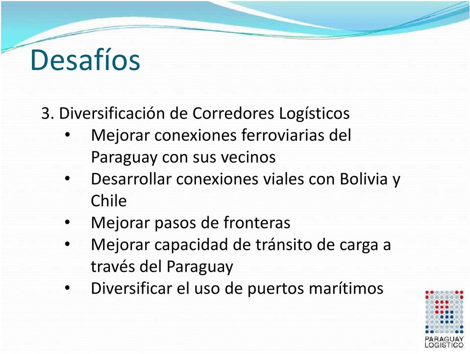 del Paraguay con sus vecinos Desarrollar conexiones viales con Bolivia y