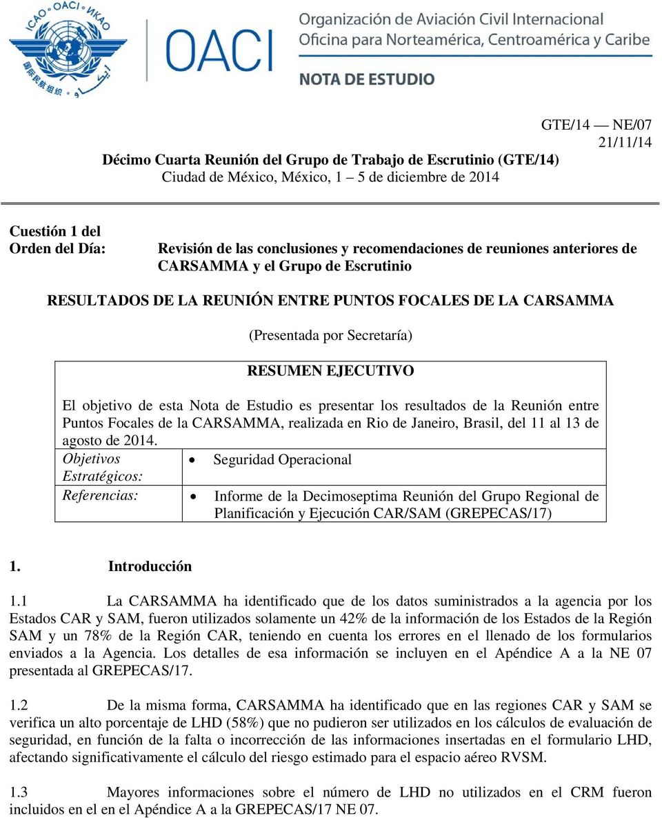 esta Nota de Estudio es presentar los resultados de la Reunión entre Puntos Focales de la CARSAMMA, realizada en Rio de Janeiro, Brasil, del 11 al 13 de agosto de 2014.