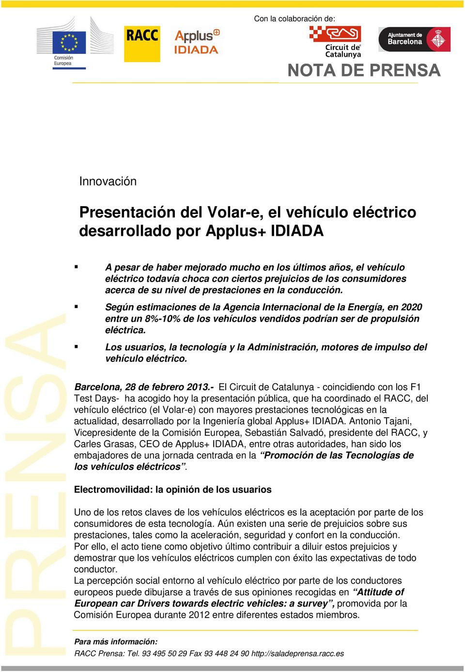 Según estimaciones de la Agencia Internacional de la Energía, en 2020 entre un 8%-10% de los vehículos vendidos podrían ser de propulsión eléctrica.