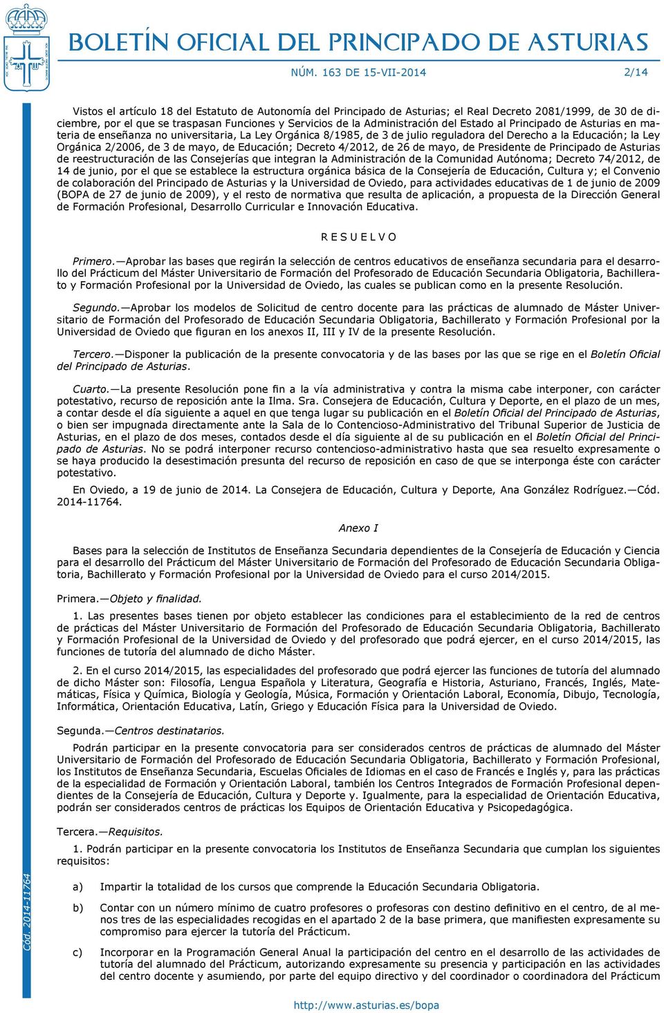 2/2006, de 3 de mayo, de Educación; Decreto 4/2012, de 26 de mayo, de Presidente de Principado de Asturias de reestructuración de las Consejerías que integran la Administración de la Comunidad