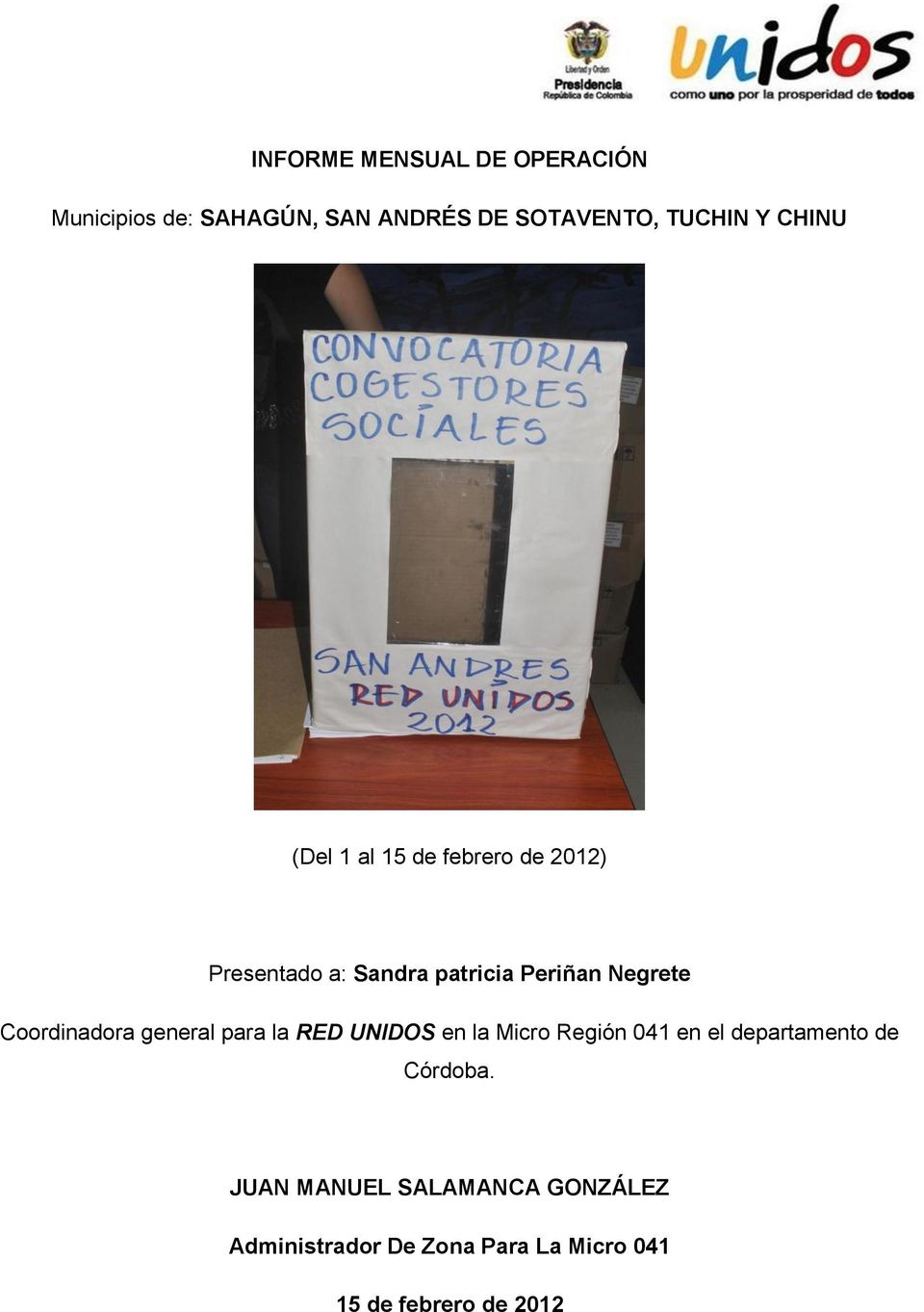 Coordinadora general para la RED UNIDOS en la Micro Región 041 en el departamento de