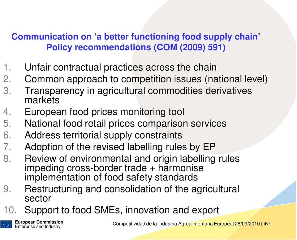 National food retail prices comparison services 6. Address territorial supply constraints 7. Adoption of the revised labelling rules by EP 8.