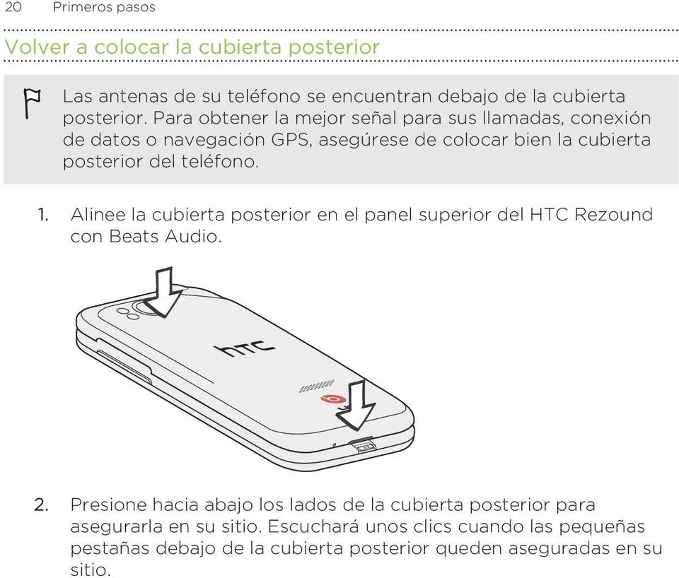teléfono. 1. Alinee la cubierta posterior en el panel superior del HTC Rezound con Beats Audio. 2.