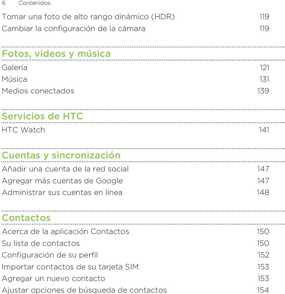 cuentas de Google 147 Administrar sus cuentas en línea 148 Contactos Acerca de la aplicación Contactos 150 Su lista de contactos 150