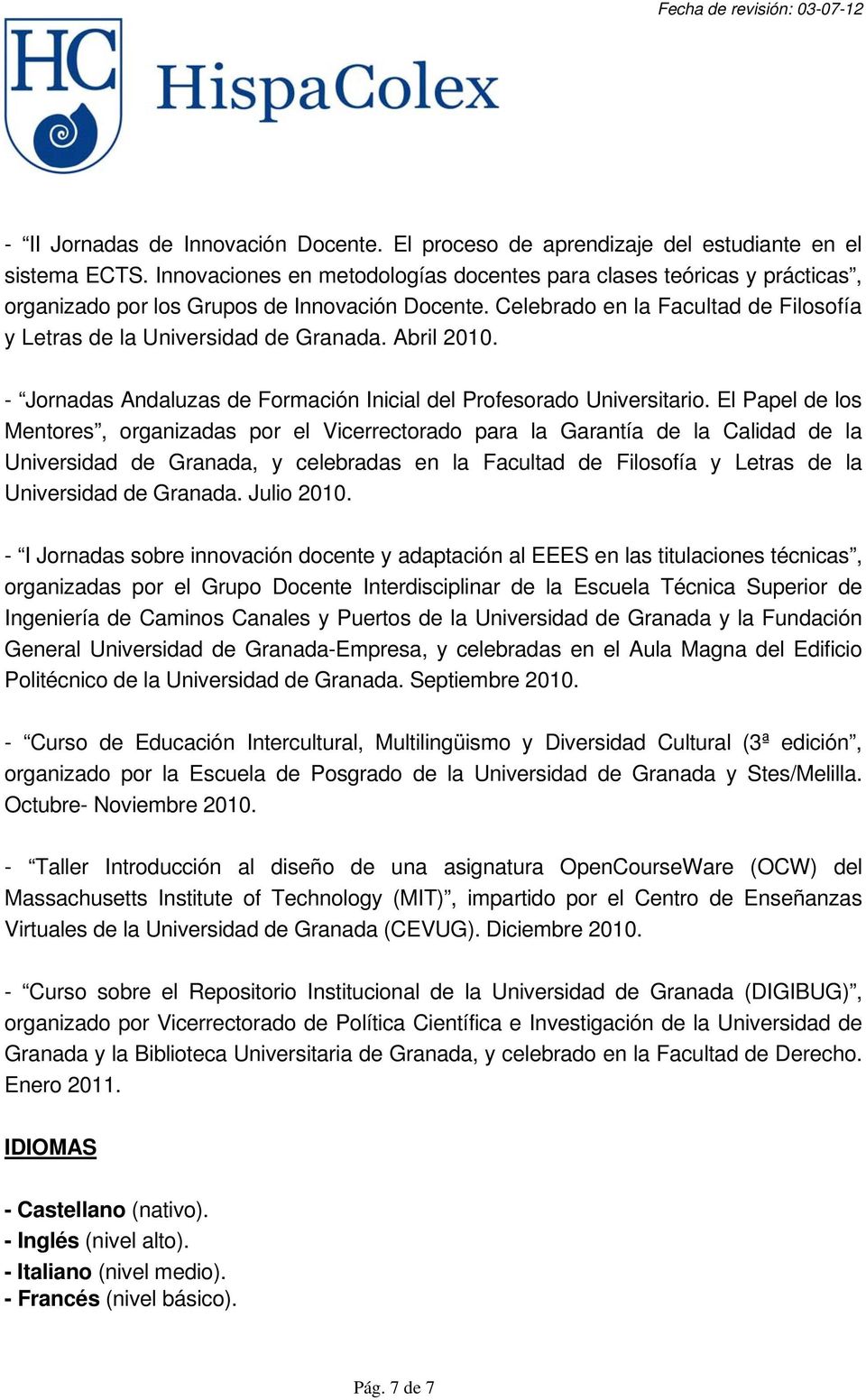 Abril 2010. - Jornadas Andaluzas de Formación Inicial del Profesorado Universitario.