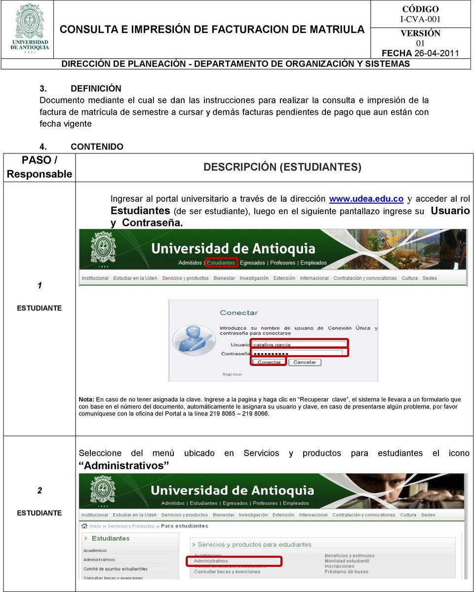 con fecha vigente 4. CONTENIDO PASO / DESCRIPCIÓN (S) Ingresar al portal universitario a través de la dirección www.udea.edu.