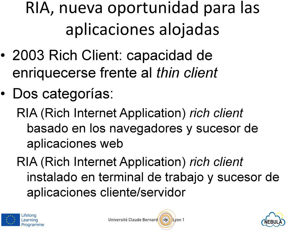 client basado en los navegadores y sucesor de aplicaciones web RIA (Rich Internet