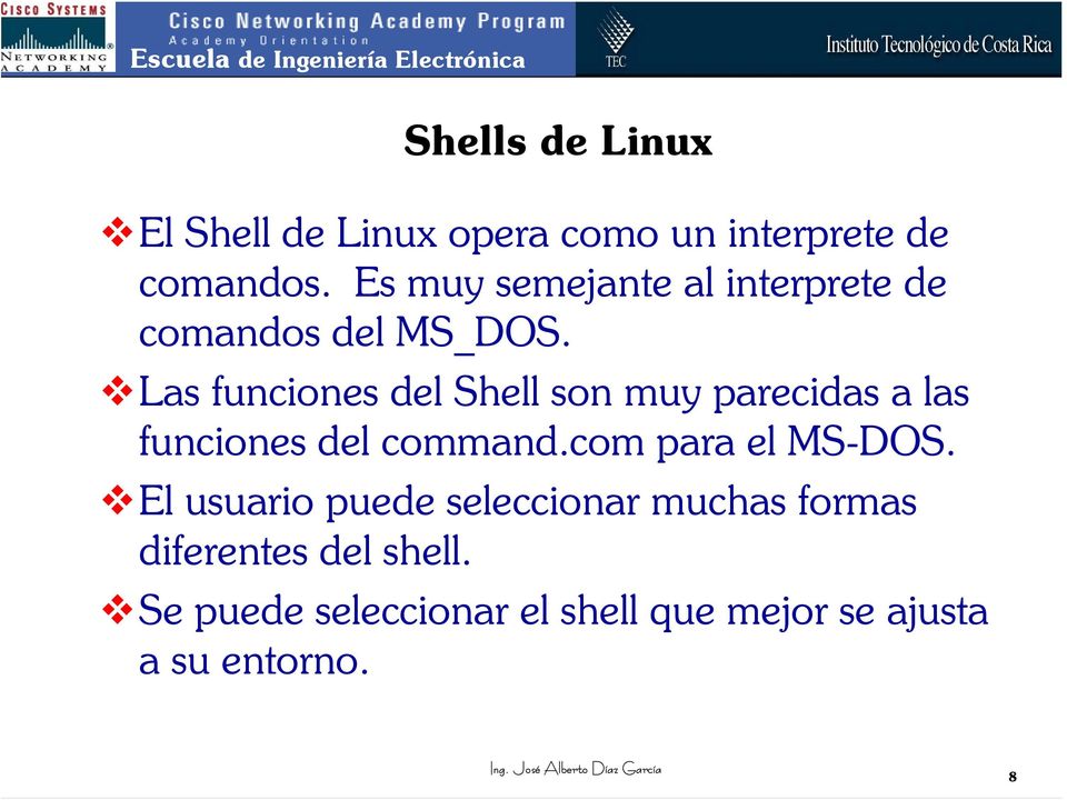 Las funciones del Shell son muy parecidas a las funciones del command.