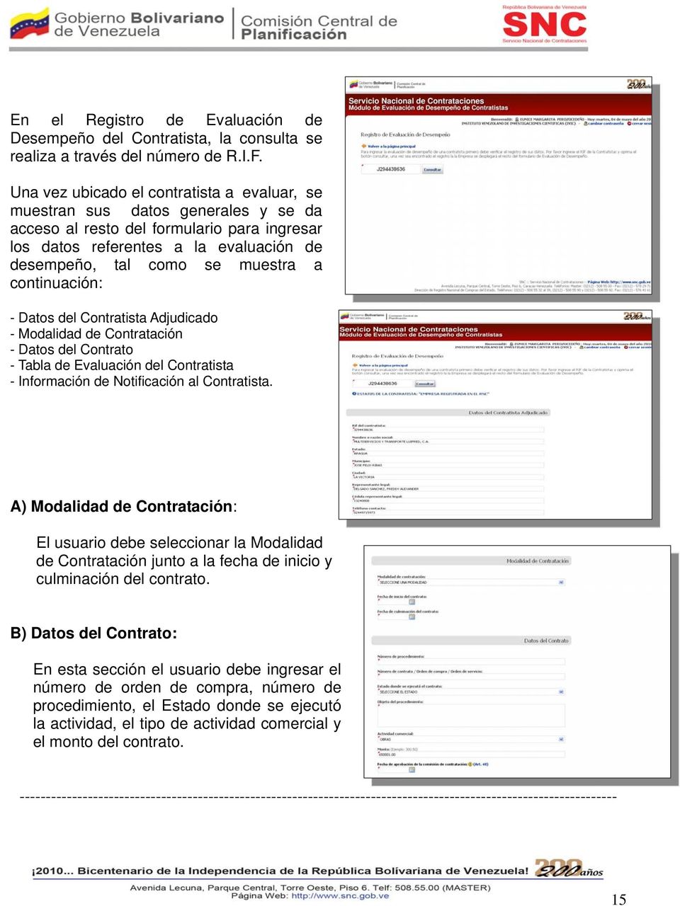 continuación: - Datos del Contratista Adjudicado - Modalidad de Contratación - Datos del Contrato - Tabla de Evaluación del Contratista - Información de Notificación al Contratista.