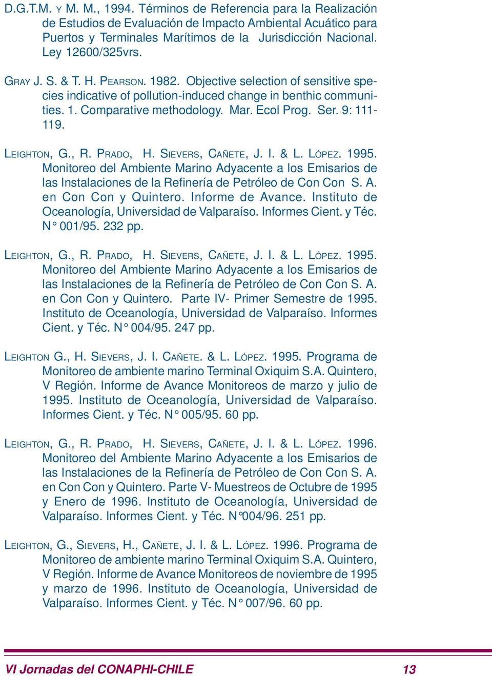 Ser. 9: 111-119. LEIGHTON, G., R. PRADO, H. SIEVERS, CAÑETE, J. I. & L. LÓPEZ. 1995.
