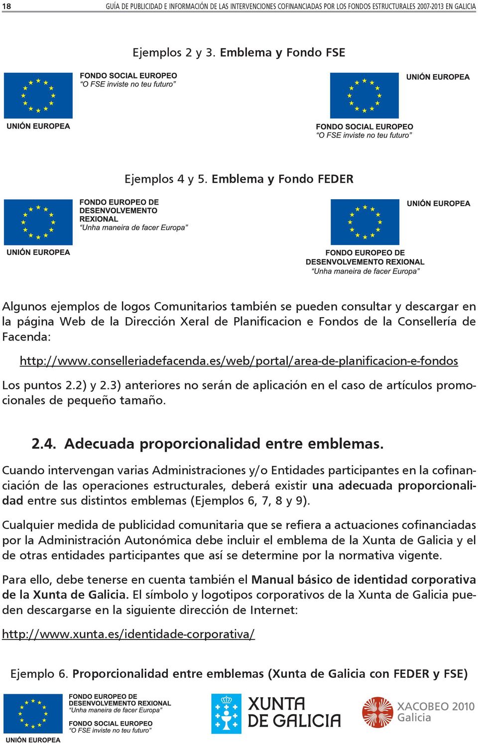 http://www.conselleriadefacenda.es/web/portal/area-de-planificacion-e-fondos Los puntos 2.2) y 2.3) anteriores no serán de aplicación en el caso de artículos promocionales de pequeño tamaño. 2.4.